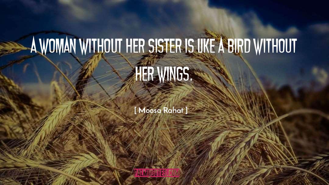 Moosa Rahat Quotes: A woman without her sister