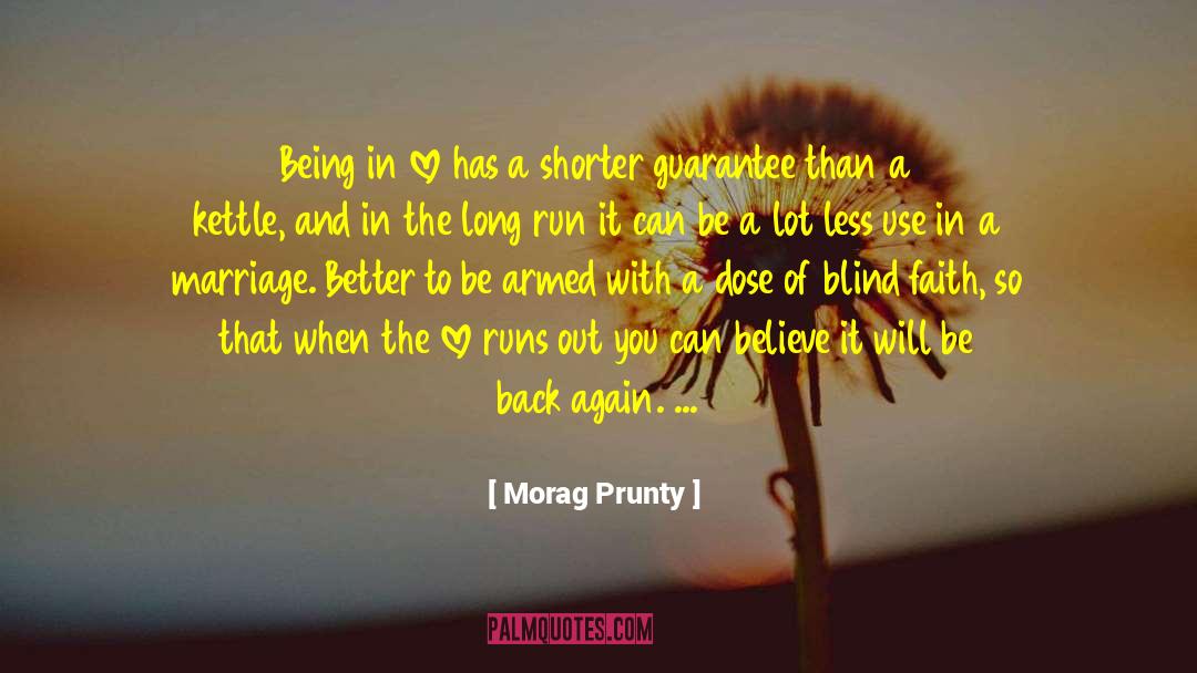 Morag Prunty Quotes: Being in love has a