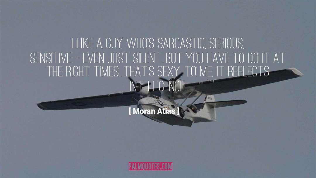 Moran Atias Quotes: I like a guy who's