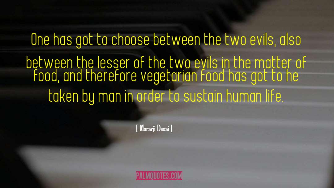 Morarji Desai Quotes: One has got to choose