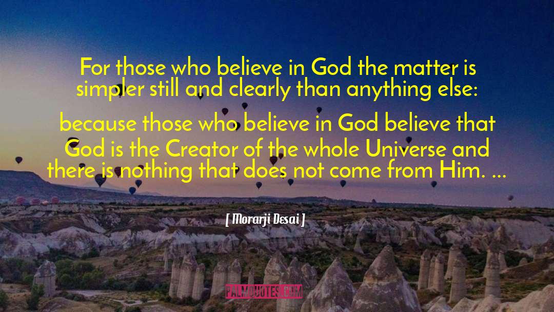 Morarji Desai Quotes: For those who believe in