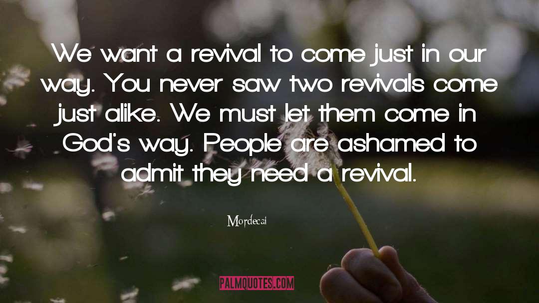 Mordecai Quotes: We want a revival to