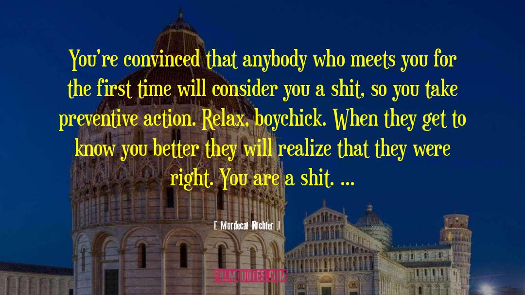 Mordecai Richler Quotes: You're convinced that anybody who