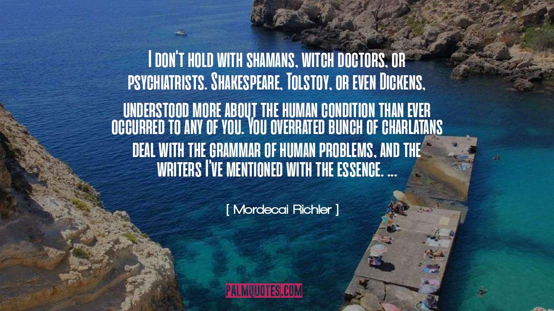 Mordecai Richler Quotes: I don't hold with shamans,