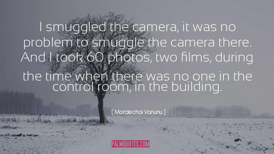 Mordechai Vanunu Quotes: I smuggled the camera, it