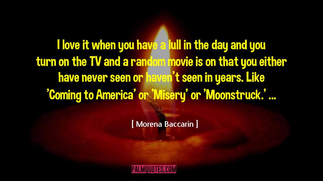 Morena Baccarin Quotes: I love it when you