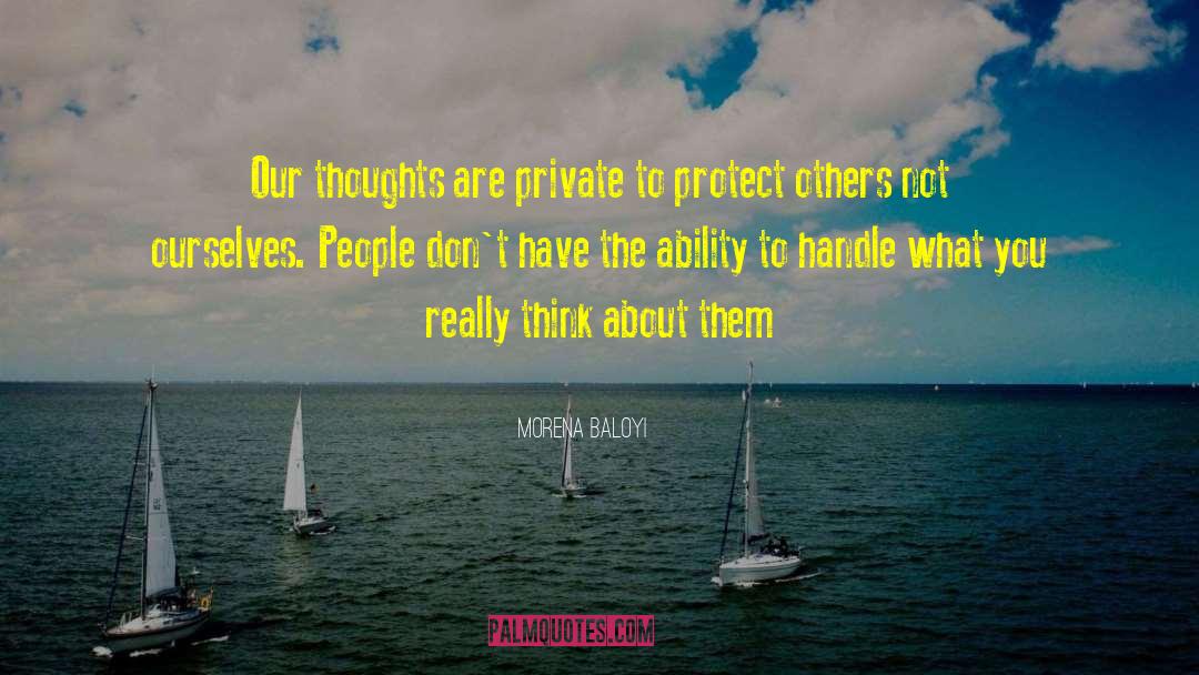 Morena Baloyi Quotes: Our thoughts are private to