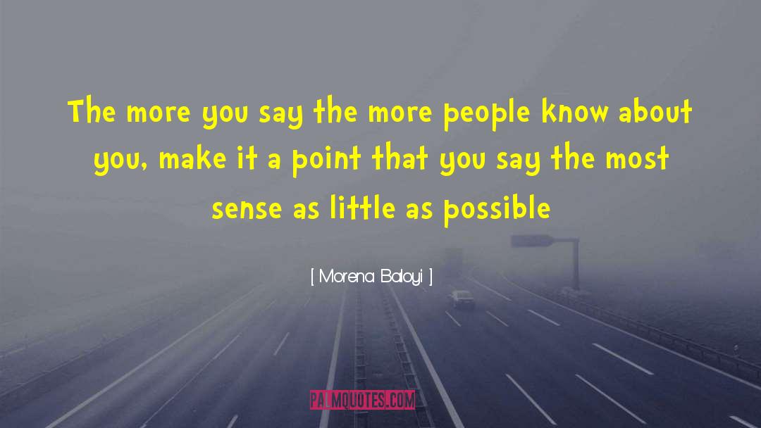 Morena Baloyi Quotes: The more you say the