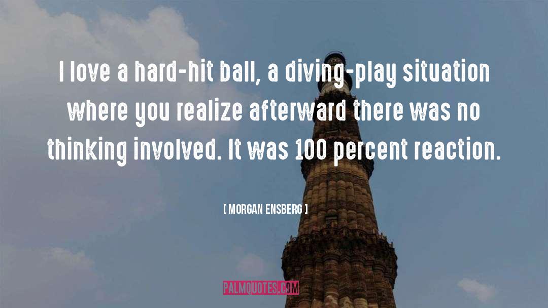 Morgan Ensberg Quotes: I love a hard-hit ball,
