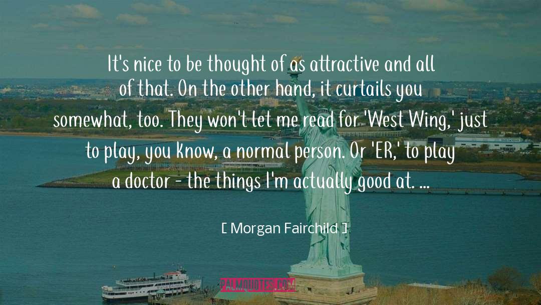 Morgan Fairchild Quotes: It's nice to be thought