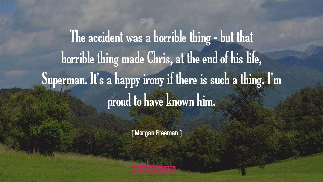 Morgan Freeman Quotes: The accident was a horrible