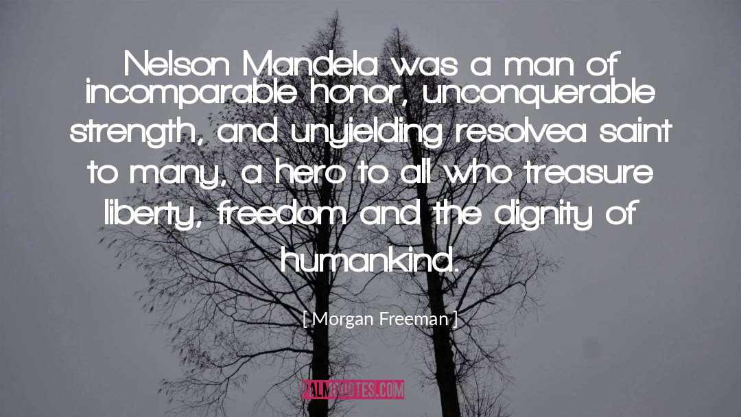 Morgan Freeman Quotes: Nelson Mandela was a man
