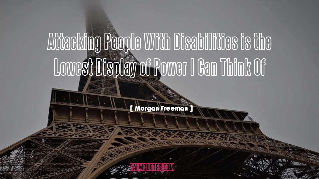 Morgan Freeman Quotes: Attacking People With Disabilities is