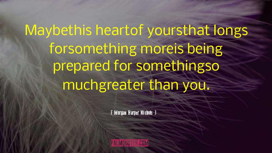 Morgan Harper Nichols Quotes: Maybe<br />this heart<br />of yours<br