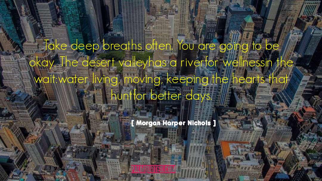 Morgan Harper Nichols Quotes: Take deep breaths often. <br