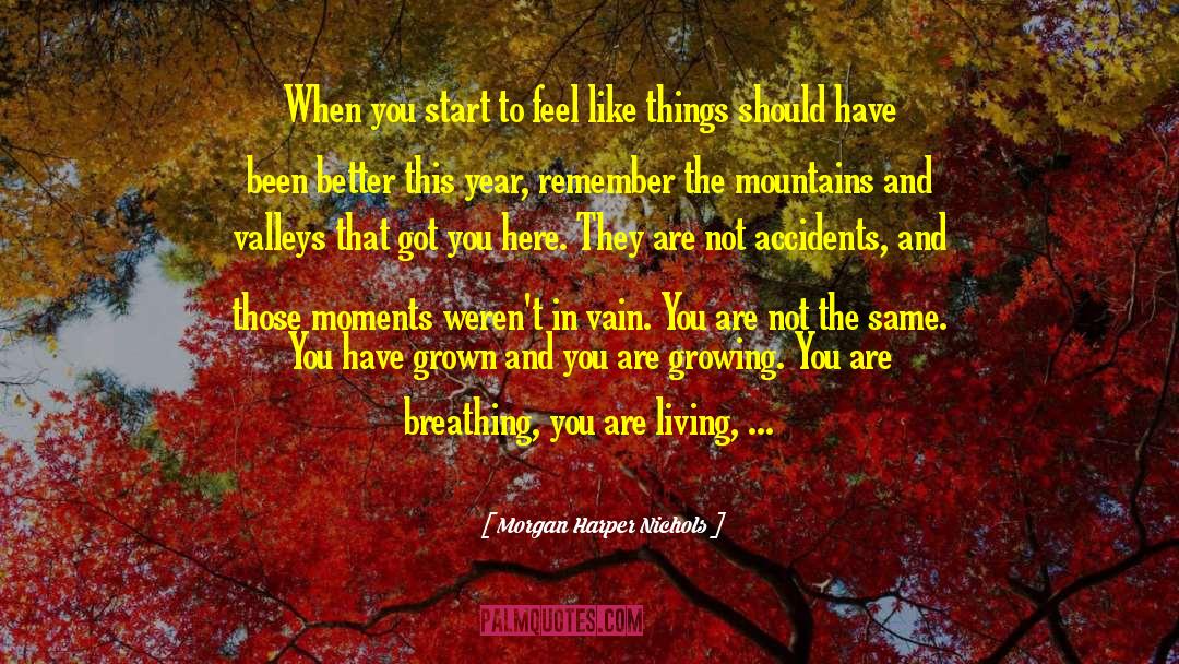 Morgan Harper Nichols Quotes: When you start to feel