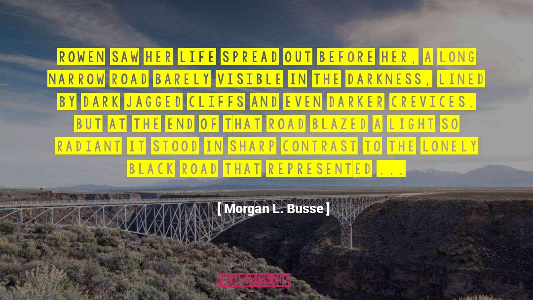Morgan L. Busse Quotes: Rowen saw her life spread