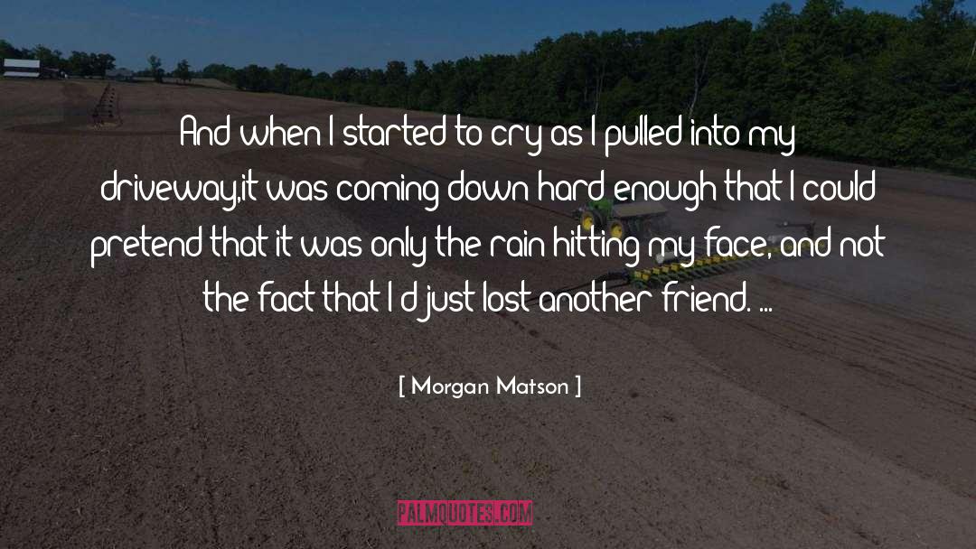 Morgan Matson Quotes: And when I started to