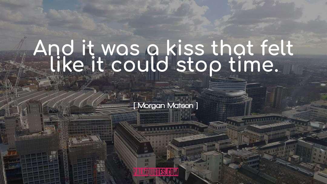 Morgan Matson Quotes: And it was a kiss