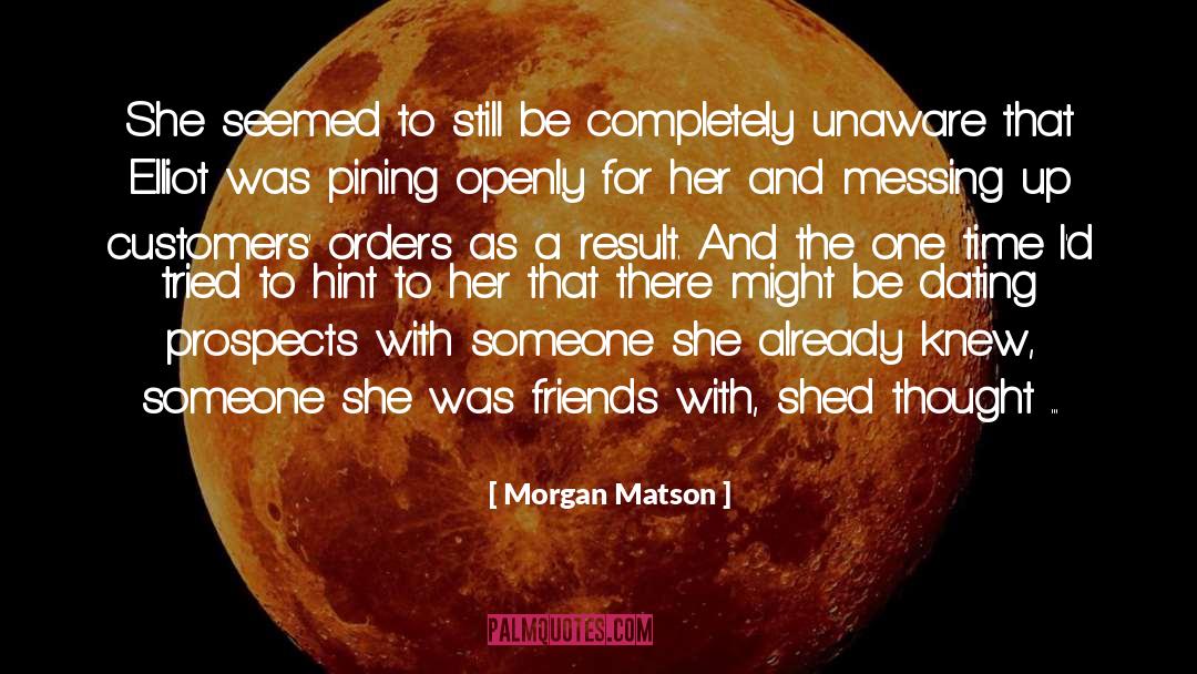 Morgan Matson Quotes: She seemed to still be