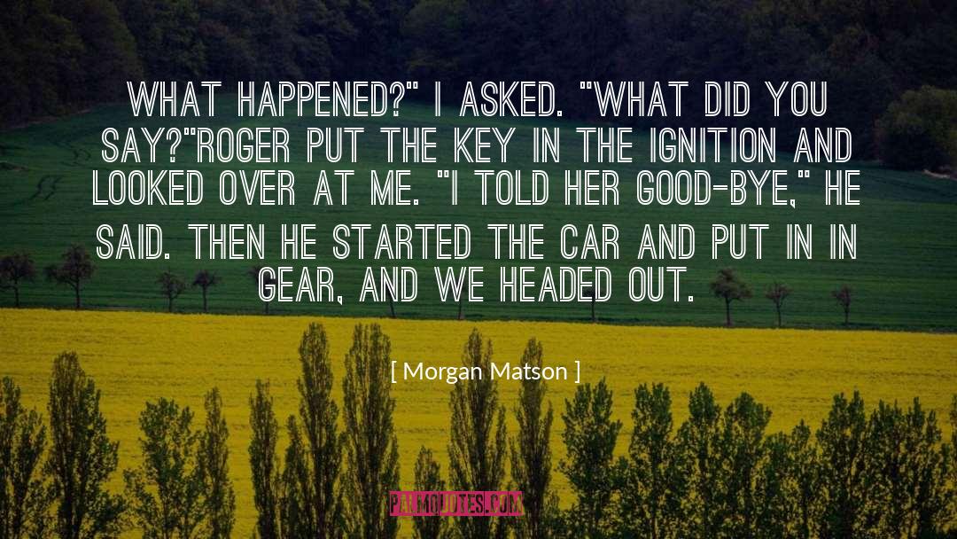 Morgan Matson Quotes: What happened?