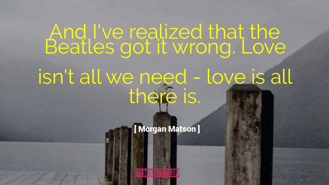 Morgan Matson Quotes: And I've realized that the