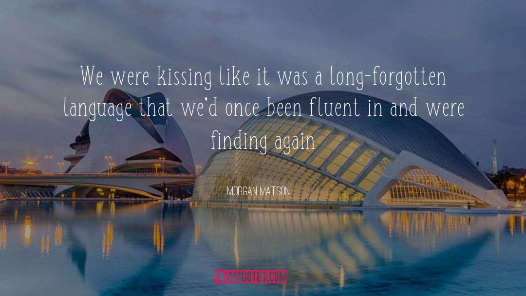 Morgan Matson Quotes: We were kissing like it