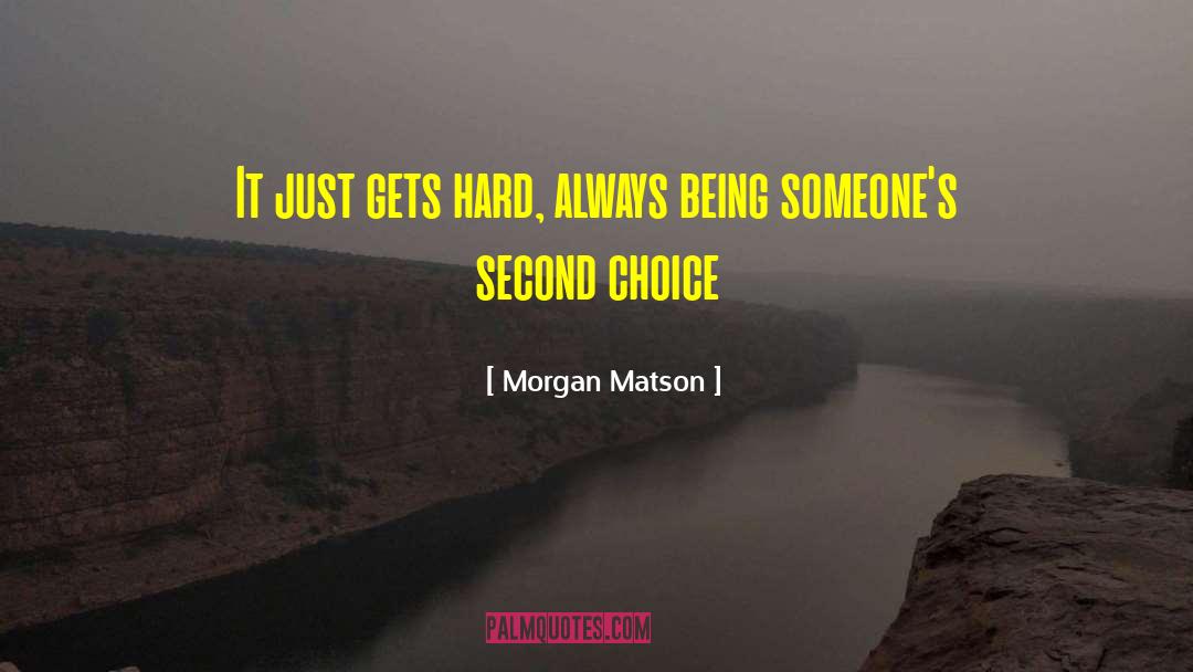 Morgan Matson Quotes: It just gets hard, always
