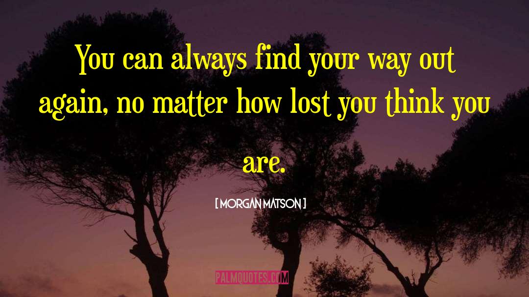 Morgan Matson Quotes: You can always find your