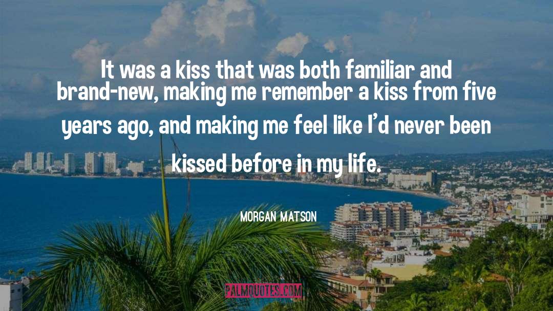 Morgan Matson Quotes: It was a kiss that