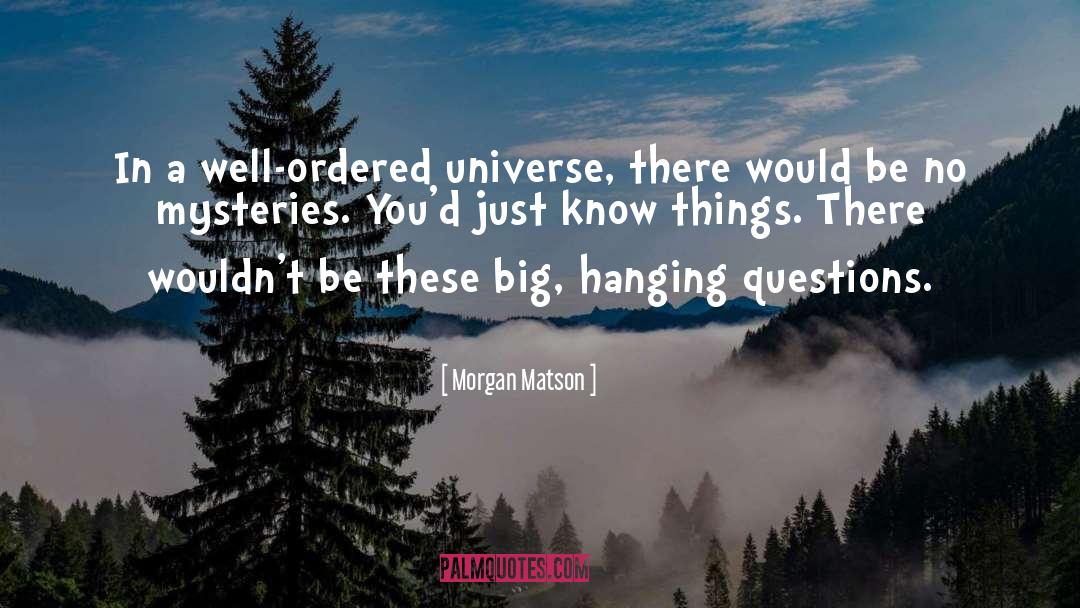 Morgan Matson Quotes: In a well-ordered universe, there