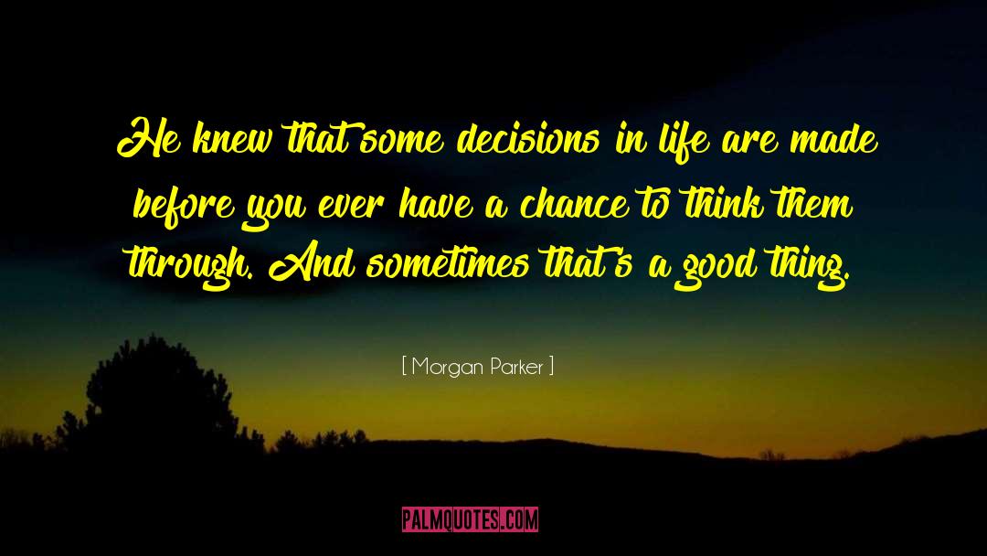 Morgan Parker Quotes: He knew that some decisions