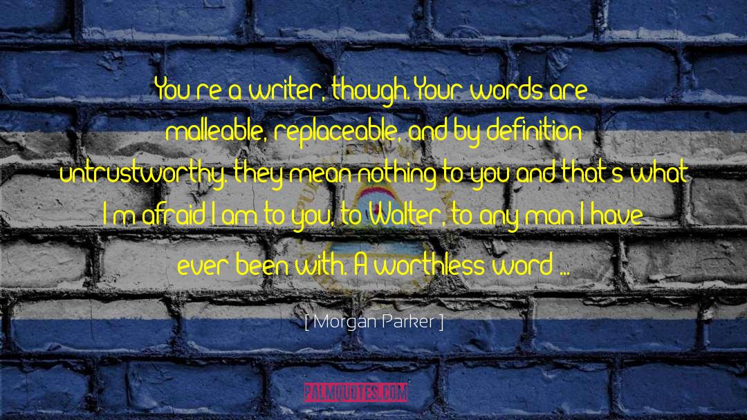Morgan Parker Quotes: You're a writer, though. Your