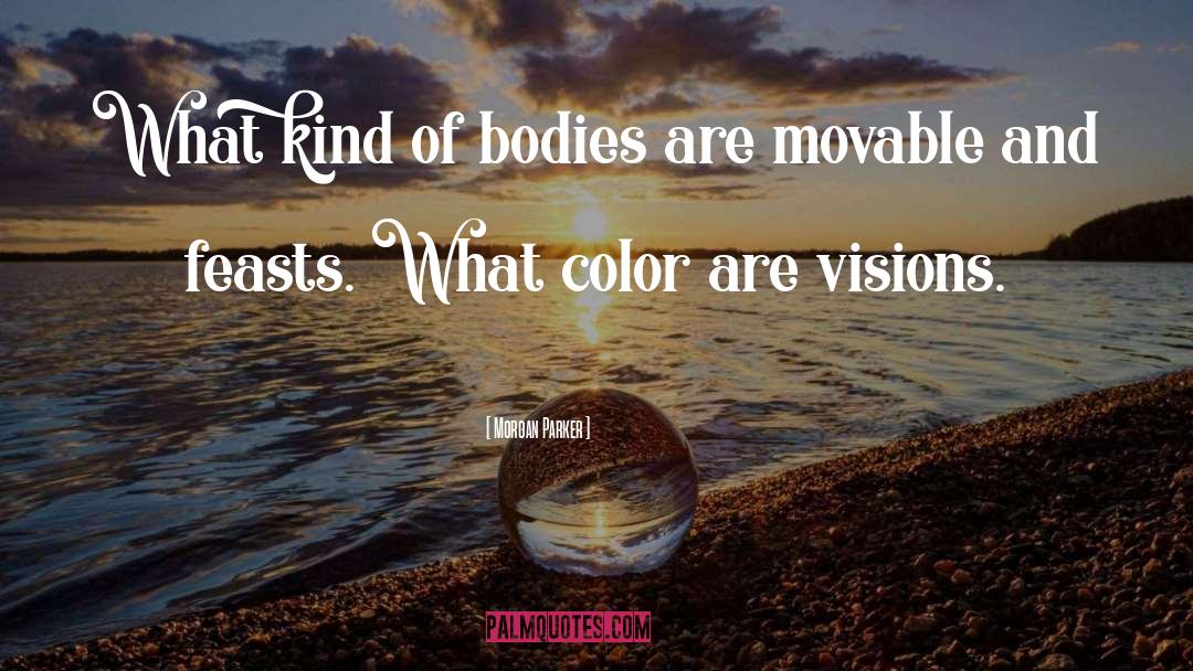 Morgan Parker Quotes: What kind of bodies are