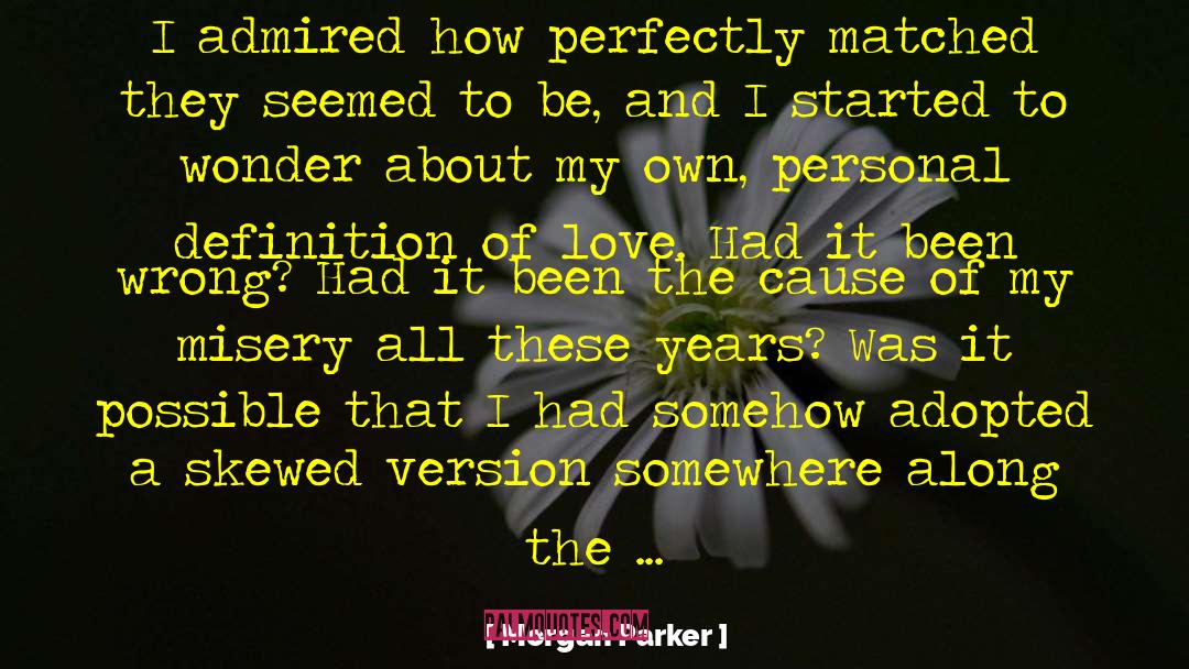 Morgan Parker Quotes: I admired how perfectly matched