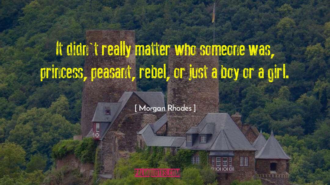 Morgan Rhodes Quotes: It didn't really matter who