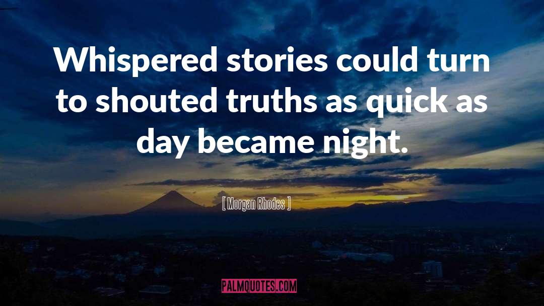 Morgan Rhodes Quotes: Whispered stories could turn to