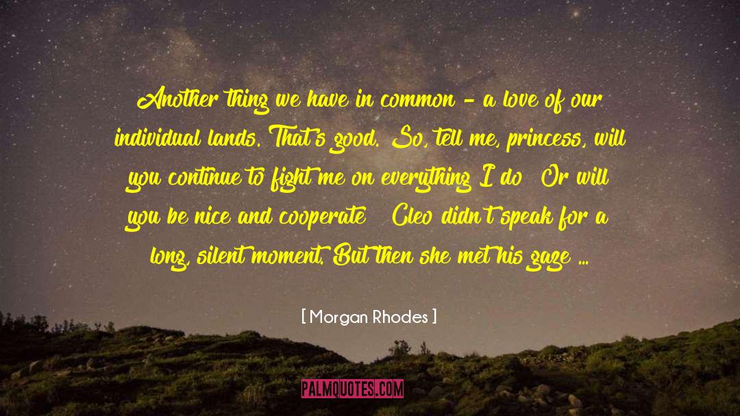 Morgan Rhodes Quotes: Another thing we have in