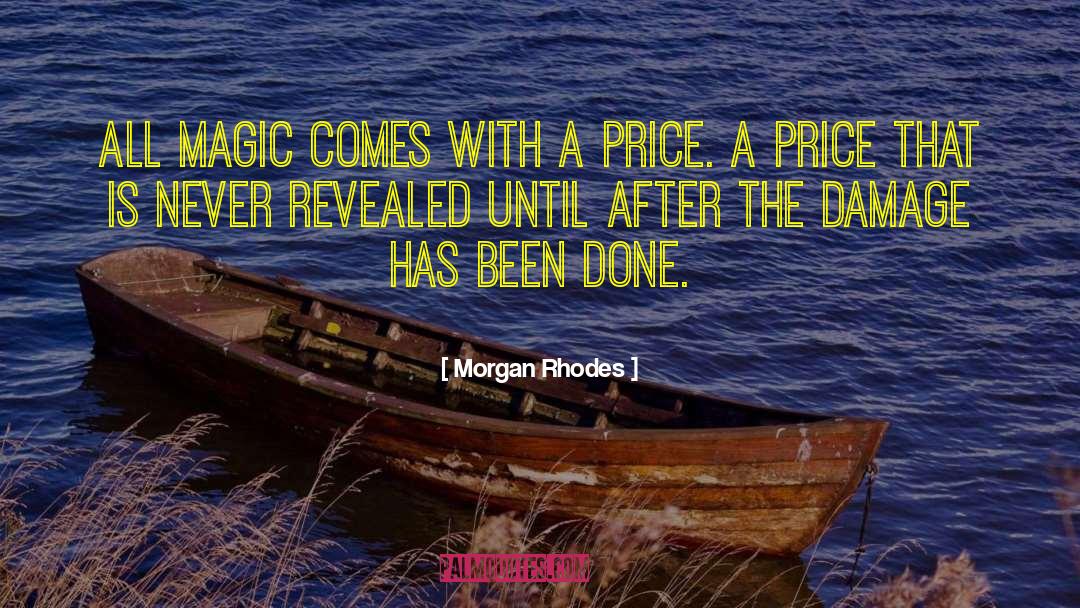 Morgan Rhodes Quotes: All magic comes with a