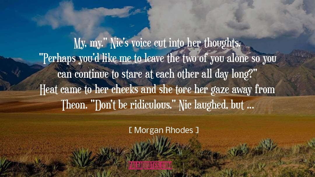 Morgan Rhodes Quotes: My, my.