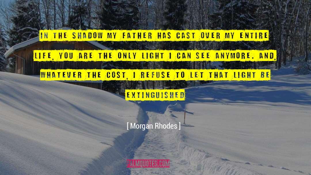 Morgan Rhodes Quotes: In the shadow my father