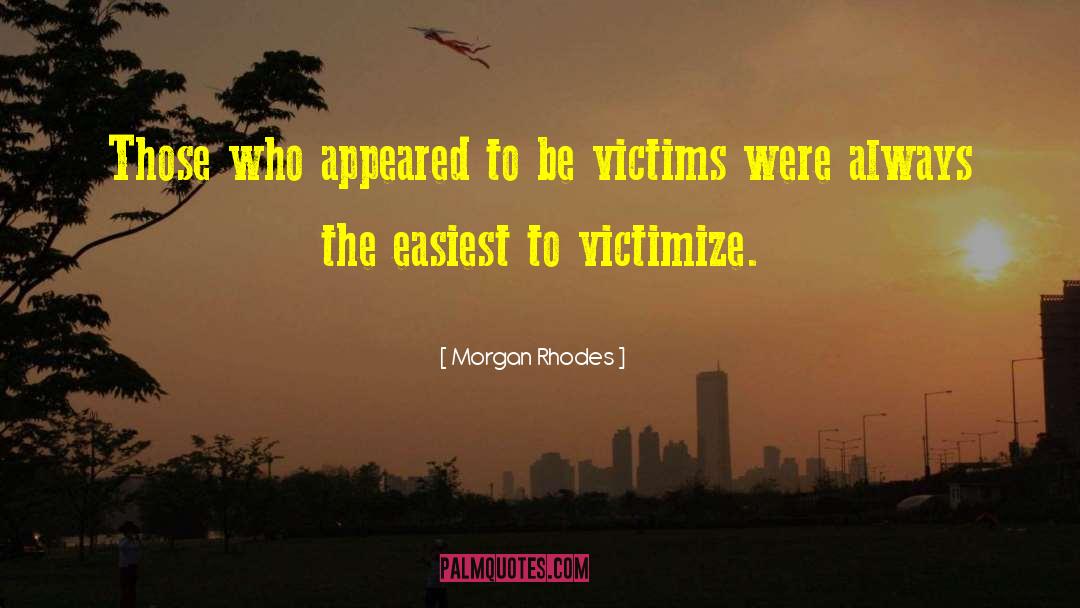 Morgan Rhodes Quotes: Those who appeared to be