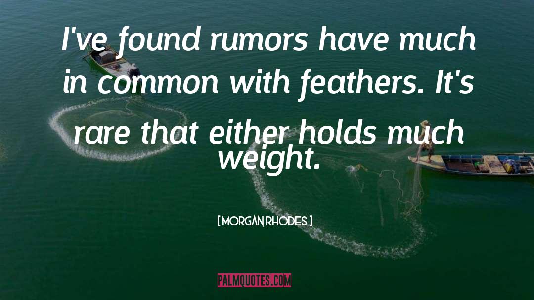 Morgan Rhodes Quotes: I've found rumors have much