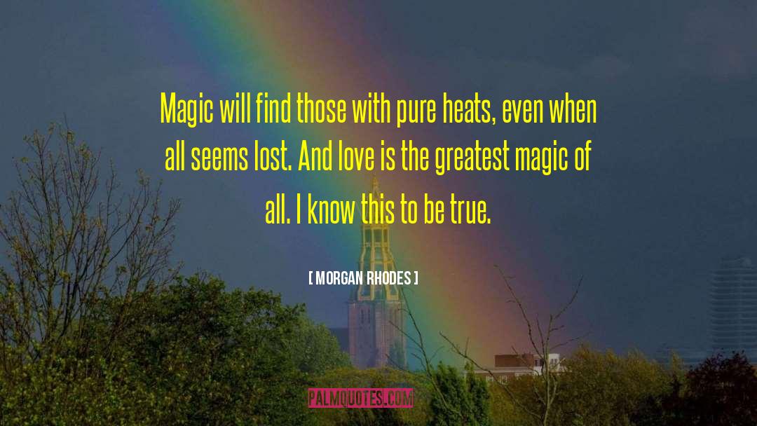 Morgan Rhodes Quotes: Magic will find those with