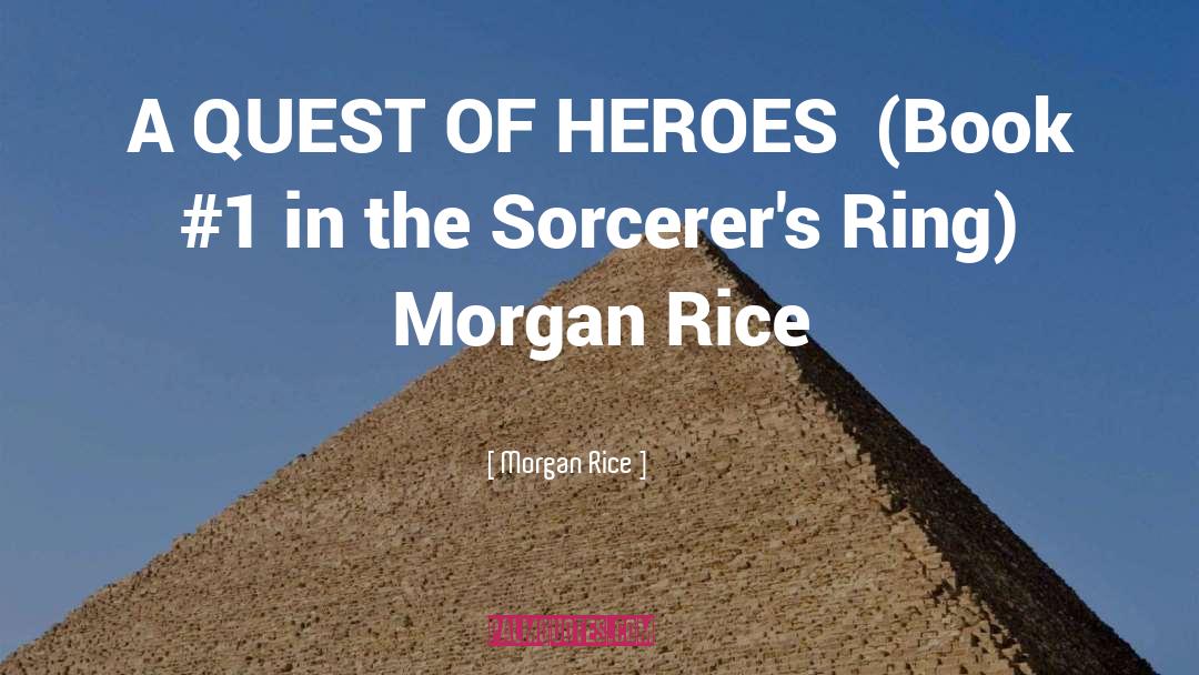 Morgan Rice Quotes: A QUEST OF HEROES (Book