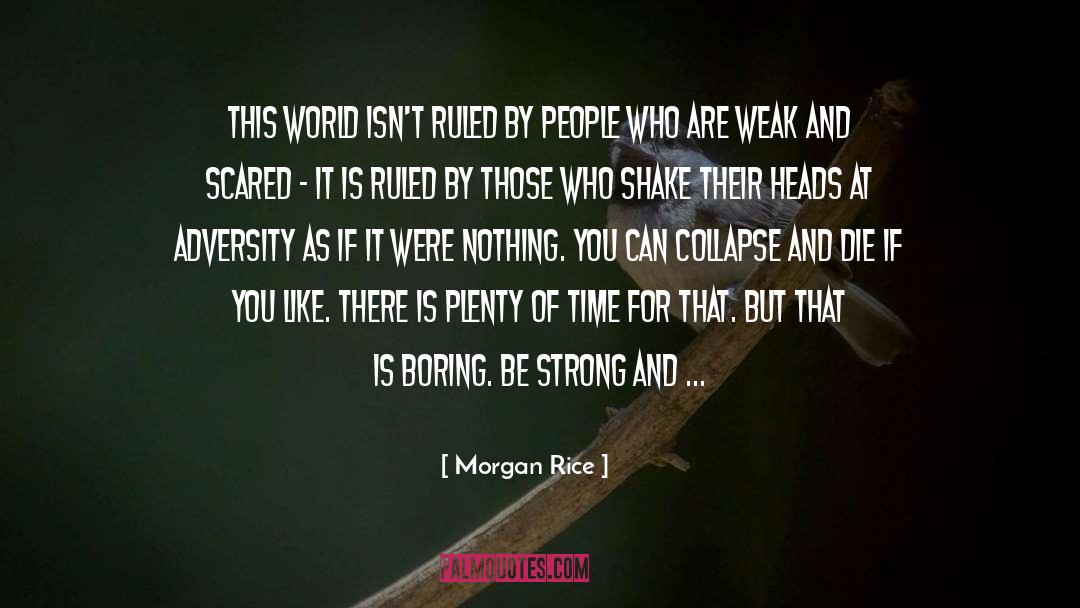 Morgan Rice Quotes: This world isn't ruled by