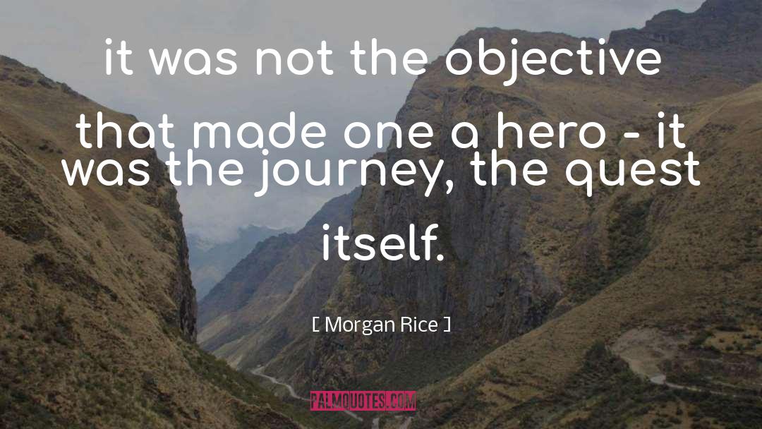 Morgan Rice Quotes: it was not the objective