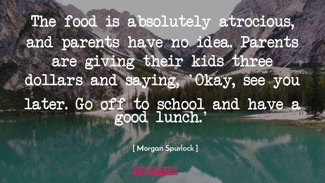 Morgan Spurlock Quotes: The food is absolutely atrocious,