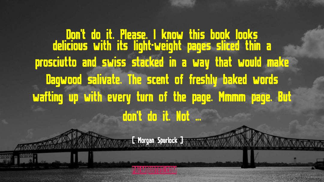 Morgan Spurlock Quotes: Don't do it. Please. I