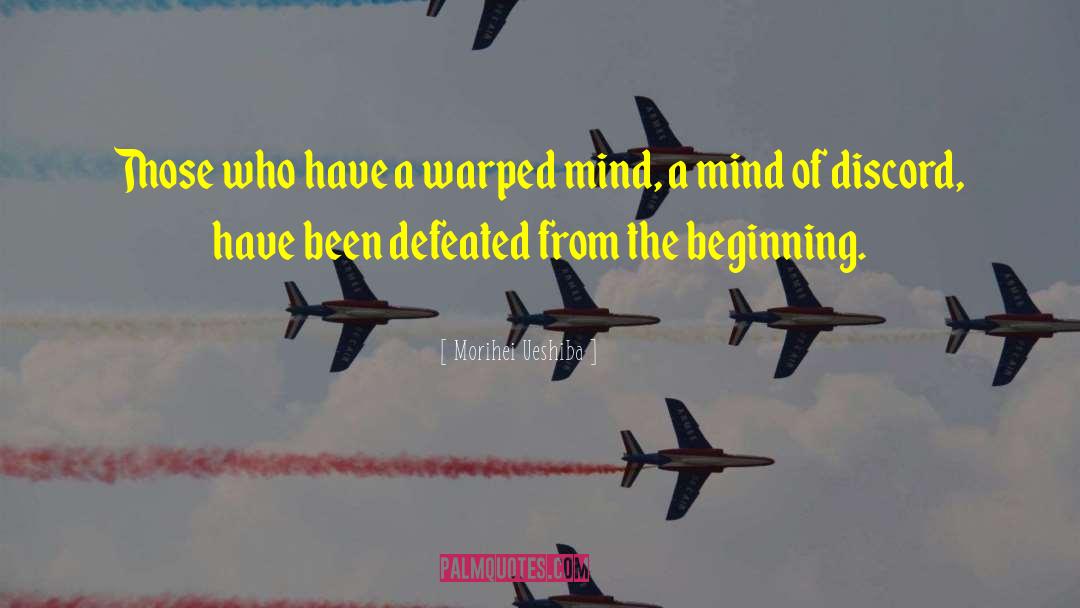 Morihei Ueshiba Quotes: Those who have a warped